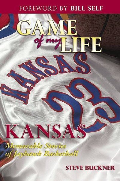 Game of My Life: Memorable Stories of Kansas Jayhawks Basketball cover