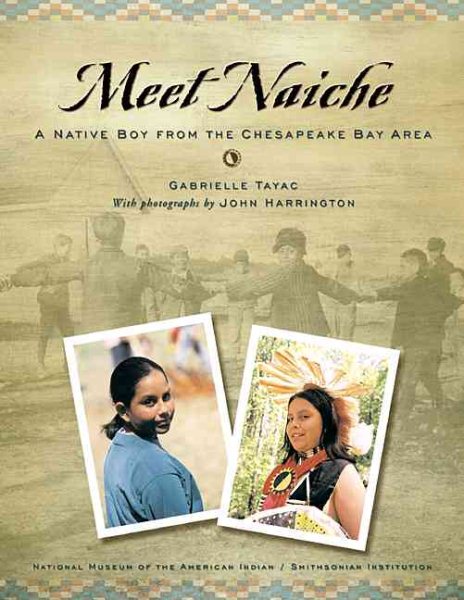Meet Naiche: A Native Boy from the Chesapeake Bay Area (My World-Young Native Americans Today Series)