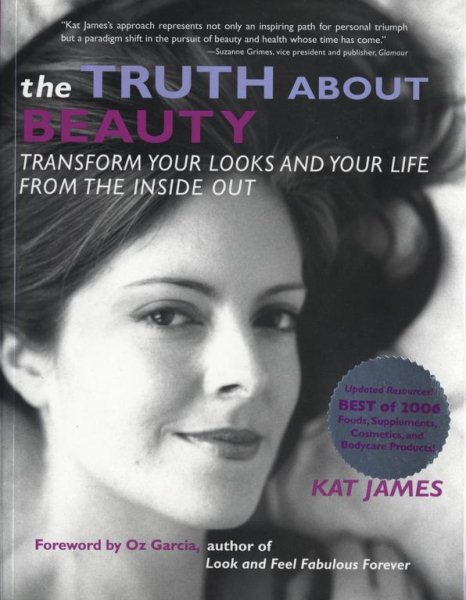 The Truth About Beauty: Transform Your Looks And Your Life From The Inside Out cover