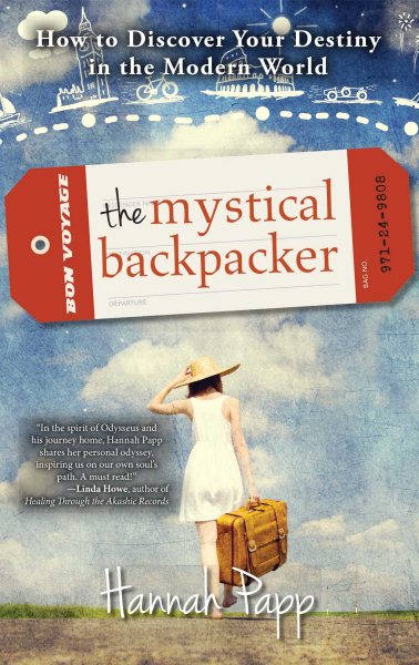 The Mystical Backpacker: How to Discover Your Destiny in the Modern World cover