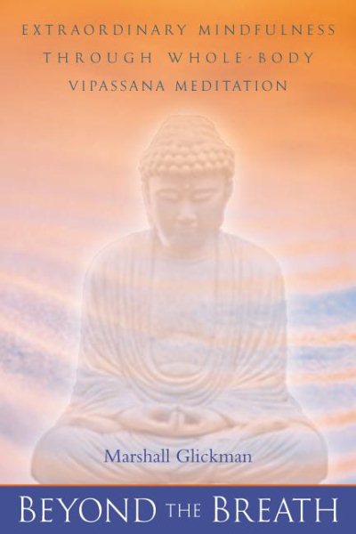 Beyond the Breath: Extrordinary Mindfulness through Whole Body Vipassana Meditation cover