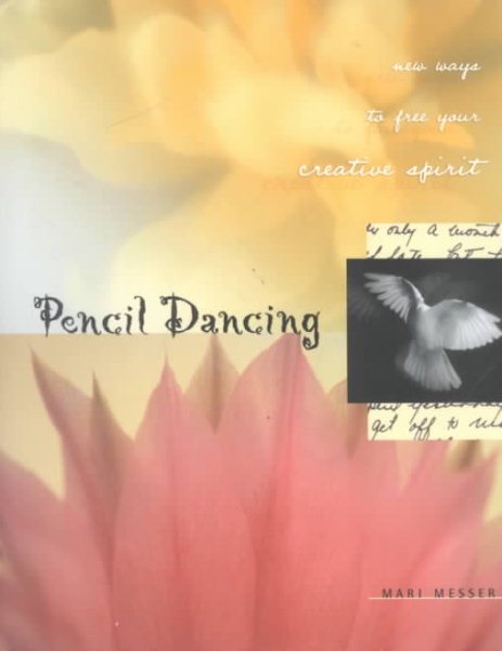 Pencil Dancing : New Ways to Free Your Creative Spirit