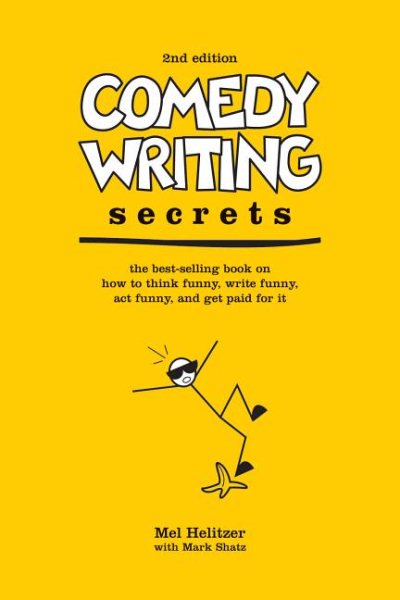 Comedy Writing Secrets: The Best-Selling Book on How to Think Funny, Write Funny, Act Funny, And Get Paid For It, 2nd Edition cover