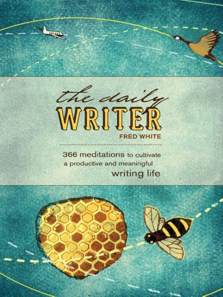 The Daily Writer: 366 Meditations to Cultivate a Productive and Meaningful Writing Life cover