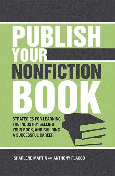 Publish Your Nonfiction Book: Strategies for Learning the Industry, Selling Your Book, and Building a Successful Career cover
