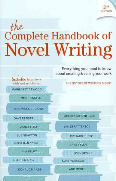 The Complete Handbook Of Novel Writing: Everything You Need to Know About Creating & Selling Your Work
