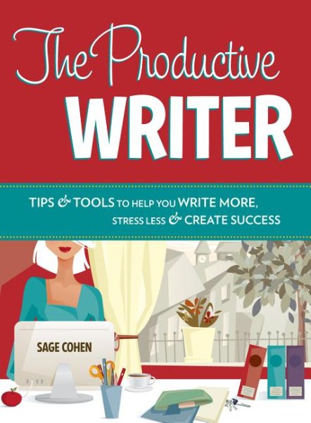 The Productive Writer: Tips & Tools to Help You Write More, Stress Less & Create Success cover