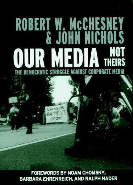 Our Media, Not Theirs: The Democratic Struggle against Corporate Media (Open Media Series) cover