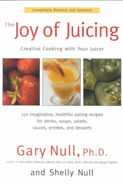 The Joy of Juicing: Creative Cooking With Your Juicer; Completely Revised and Updated cover