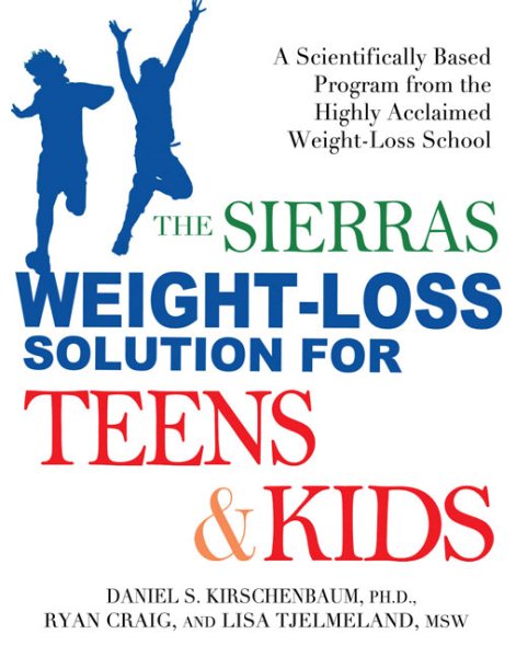 The Sierras Weight-Loss Solution for Teens and Kids: A Scientifically Based Program from the Highly Acclaimed Weight-Loss School cover