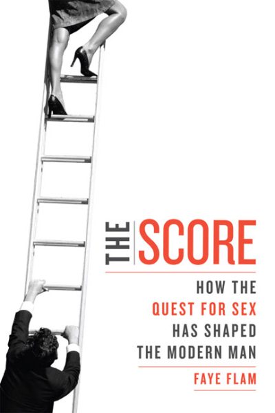 The Score: How The Quest For Sex Has Shaped The Modern Man cover