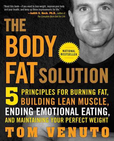The Body Fat Solution: Five Principles for Burning Fat, Building Lean Muscle, Ending Emotional Eating, and Maintaining Your Perfect Weight cover