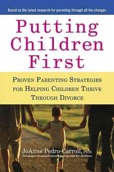 Putting Children First: Proven Parenting Strategies for Helping Children Thrive Through Divorce cover
