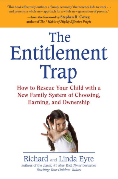 The Entitlement Trap: How to Rescue Your Child with a New Family System of Choosing, Earning, and Ownership cover