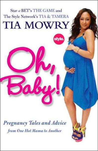 Oh, Baby!: Pregnancy Tales and Advice from One Hot Mama to Another cover