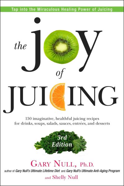 The Joy of Juicing, 3rd Edition: 150 imaginative, healthful juicing recipes for drinks, soups, salads, sauces, entrees, and desserts cover