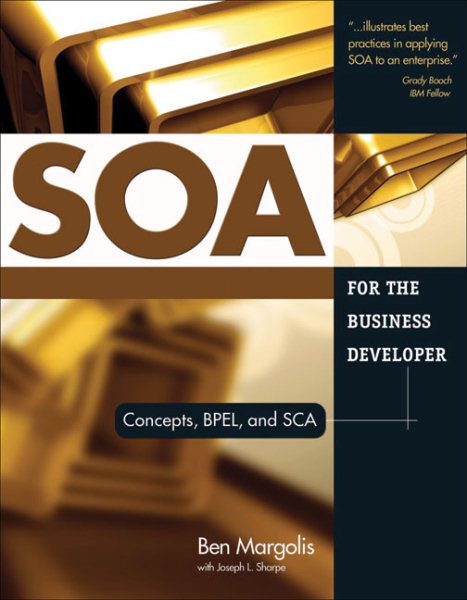 SOA for the Business Developer: Concepts, BPEL, and SCA (Business Developers series) cover