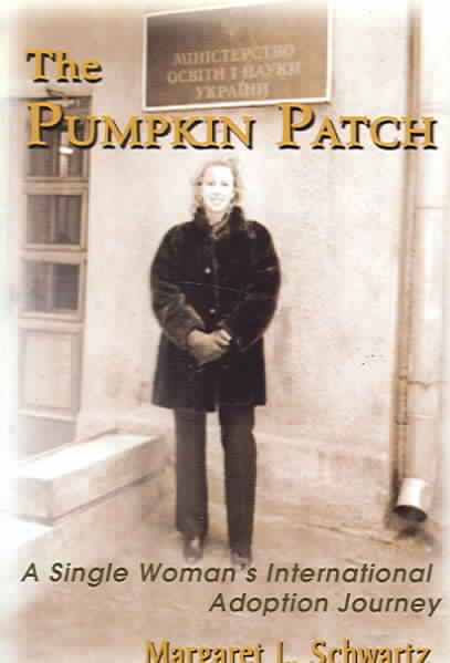 The Pumpkin Patch: A Single Woman's International Adoption Journey cover