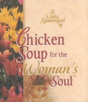 A Little Spoonful of Chicken Soup for the Woman's Soul (Mini Gift Books)