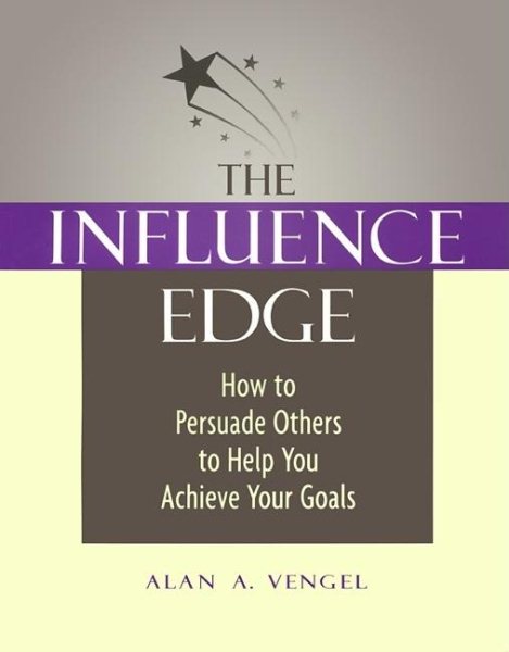 The Influence Edge: How to Persuade Others to Help You Achieve Your Goals cover