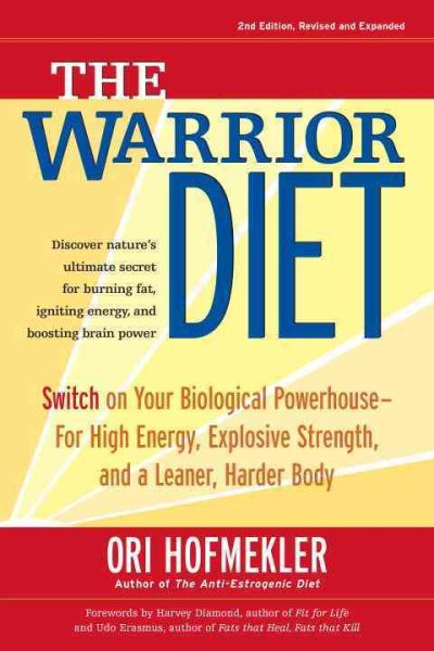 The Warrior Diet: Switch on Your Biological Powerhouse For High Energy, Explosive Strength, and a Leaner, Harder Body cover