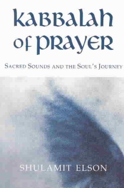 Kabbalah of Prayer: Sacred Sounds and the Soul's Journey cover