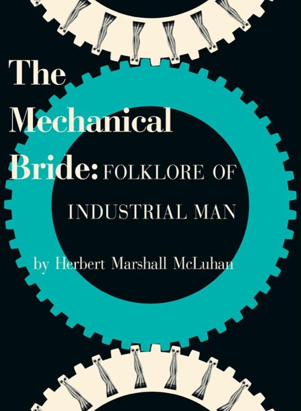 The Mechanical Bride: Folklore of Industrial Man cover