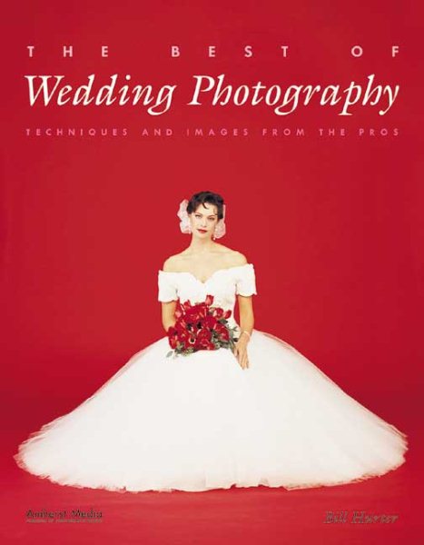 The Best of Wedding Photography: Techniques and Images from the Pros cover