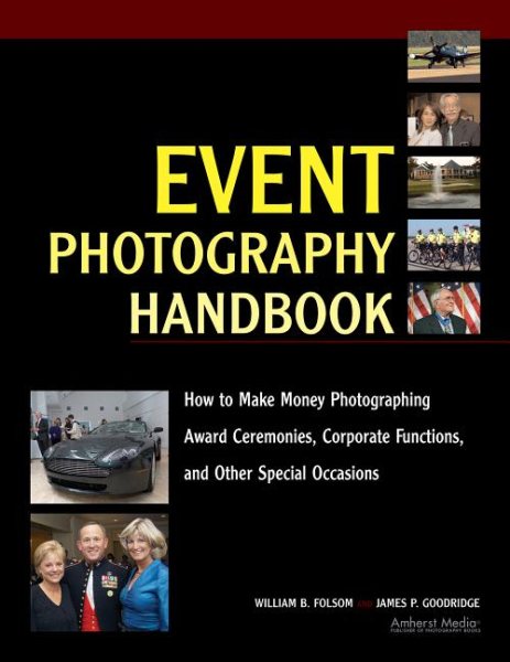 Event Photography Handbook: How to Make Money Photographing Award Ceremonies, Corporate Functions, and Other Special Occasions cover