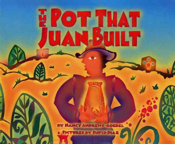The Pot That Juan Built (Pura Belpre Honor Book. Illustrator (Awards)) cover