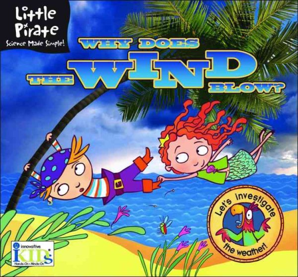 Little Pirate: Why Does the Wind Blow? Science Made Simple! (Little Pirate. Science Made Simple!)