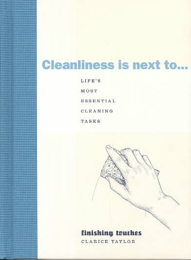 Cleanliness is Next to...Life's Most Essential Cleaning Tasks (Finishing Touches)