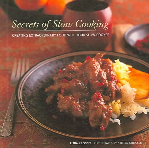 Secrets of Slow Cooking: Creating Extraordinary Food with Your Slow Cooker cover