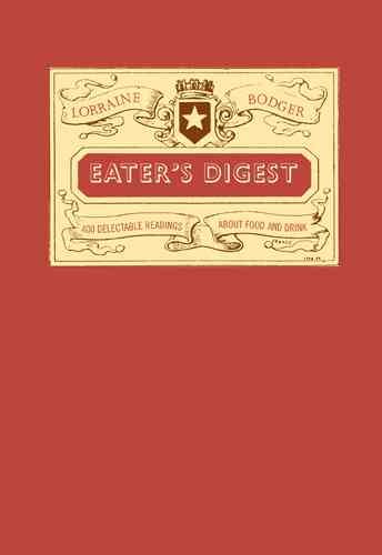 Eater's Digest: 400 Delectable Readings About Food and Drink cover