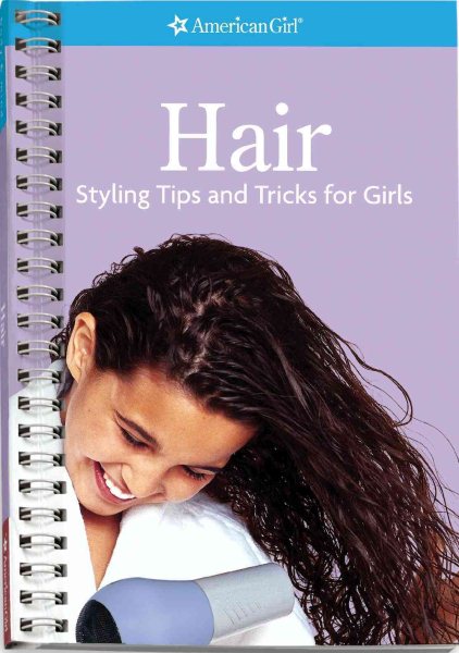 Hair- Styling Tips and Tricks for Girls (American Girl) (American Girl Library) cover