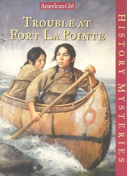 Trouble at Fort Lapointe (American Girl History Mysteries) cover
