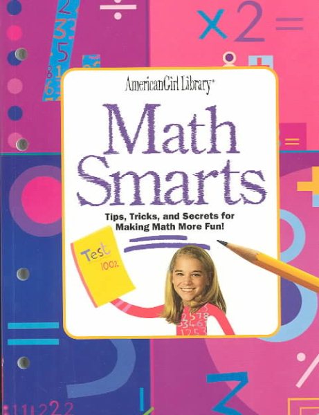 Math Smarts: Tips, Tricks, and Secrets for Making Math More Fun! (American Girl Library) cover