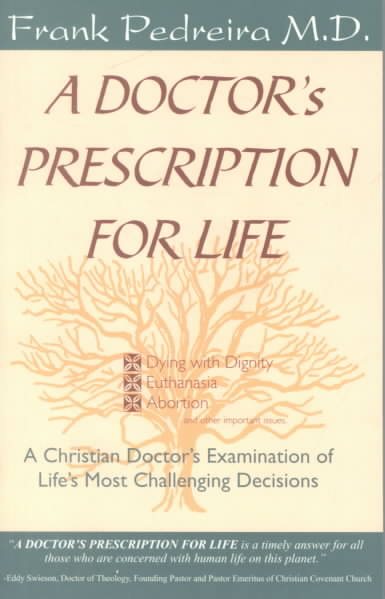 A Doctor's Prescription for Life: A Christian Doctor's Examination of Life's Most Challenging Decisions cover
