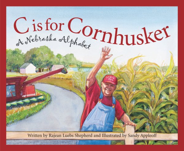 C is for Cornhusker: A Nebraska Alphabet (Discover America State By State. Alphabet Series)