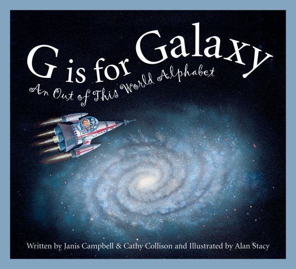 G is for Galaxy: An Out of This World Alphabet (Science Alphabet) cover