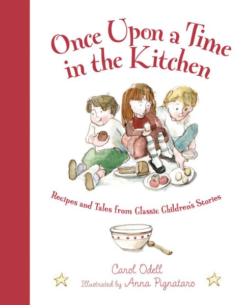 Once Upon a Time in the Kitchen: Recipes and Tales from Classic Children's Stories (Myths, Legends, Fairy and Folktales)