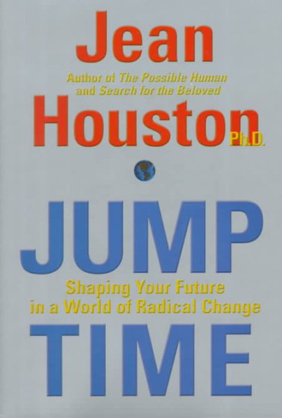 Jump Time: Shaping Your Future In A World of Radical Change