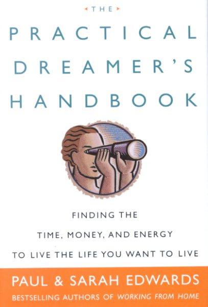 The Practical Dreamer's Handbook: Finding the Time, Money, and Energy to Live Your Dreams cover