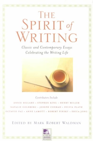 The Spirit of Writing: Classic and Contemporary Essays Celebrating the Writing Life (New Consciousness Reader)