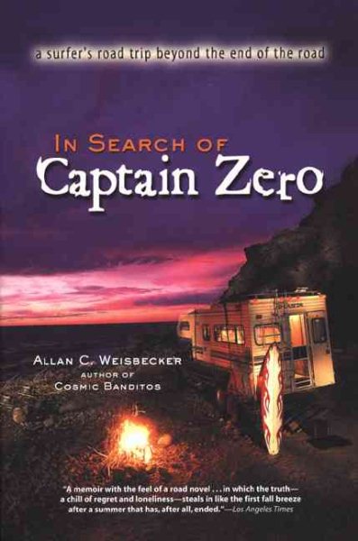 In Search of Captain Zero: A Surfer's Road Trip Beyond the End of the Road cover