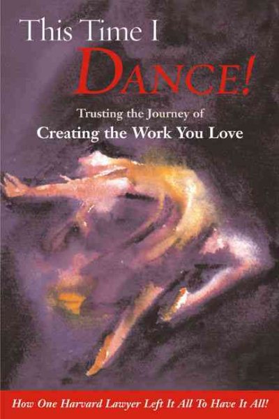 This Time I Dance!: Trusting the Journey of Creating the Work You Love cover