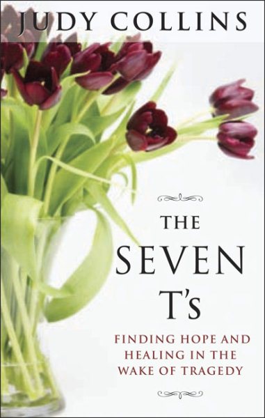 The Seven T's: Finding Hope and Healing in the Wake of Tragedy cover