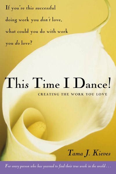 This Time I Dance!: Creating the Work You Love cover