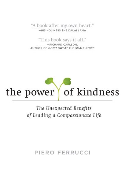 The Power of Kindness: The Unexpected Benefits of Leading a Compassionate Life cover