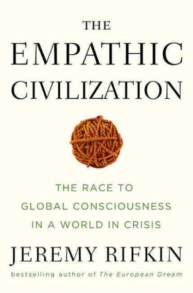 The Empathic Civilization: The Race to Global Consciousness in a World in Crisis cover
